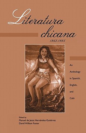 literatura chicana, 1965-1995,an anthology in spanish, english, and calo