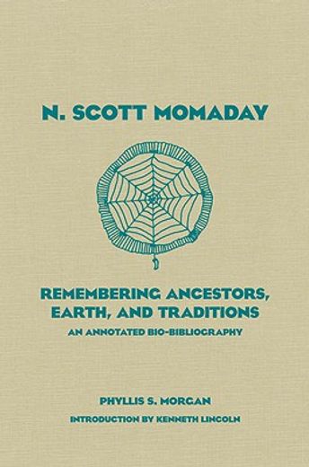 n. scott momaday,remembering ancestors, earth, and traditions: an annotated bio-bibliography