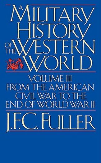 a military history of the western world,from the american civil war to the end of world war ii