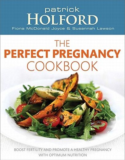 the perfect pregnancy cookbook: boost fertility and promote a healthy pregnancy with optimum nutrition