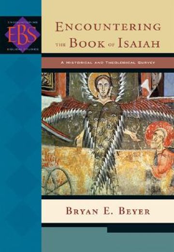 encountering the book of isaiah,a historical and theological survey