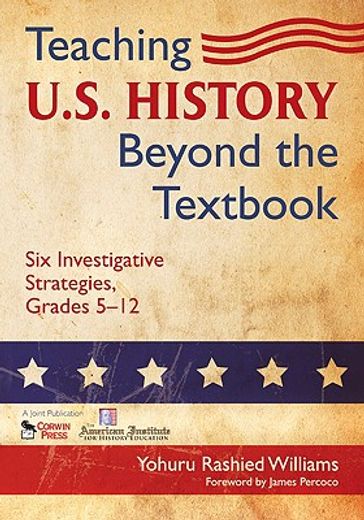 teaching u.s. history beyond the textbook,six investigative strategies for grades 5-12
