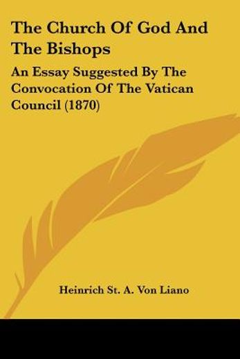 the church of god and the bishops: an essay suggested by the convocation of the vatican council (187
