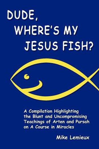 dude, where ` s my jesus fish? (en Inglés)