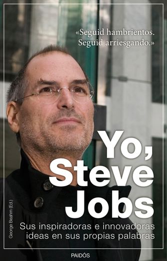 Yo, Steve Jobs: Sus inspiradoras e innovadoras ideas en sus propias palabras (in Spanish)