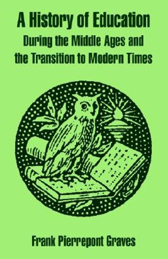 a`history of education during the middle ages and the transition to modern times,