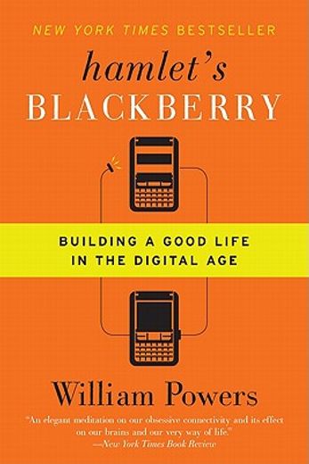 Hamlet's BlackBerry: Building a Good Life in the Digital Age (en Inglés)