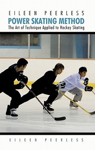 eileen peerless power skating method,the art of technique applied to hockey skating (en Inglés)