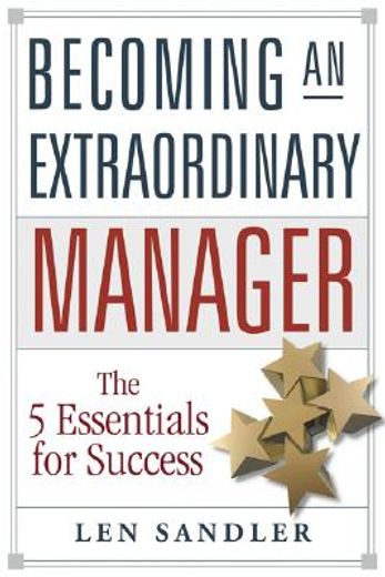 becoming an extraordinary manager,the 5 essentials for success (en Inglés)