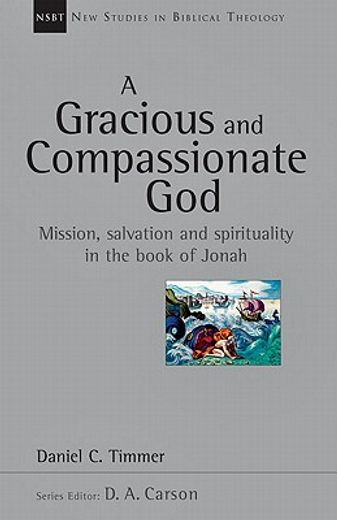 a gracious and compassionate god,mission, salvation and spirituality in the book of jonah (en Inglés)