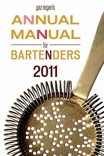 gaz regan ` s annual manual for bartenders, 2011