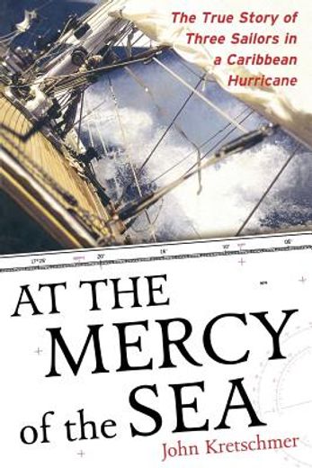 at the mercy of the sea,the true story of three sailors in a caribbean hurricane (en Inglés)
