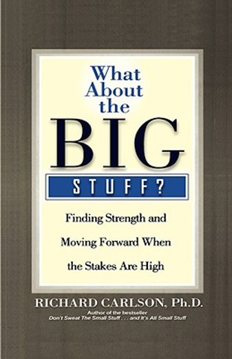 what about the big stuff,finding strength and moving forward when the stakes are high (en Inglés)