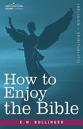 how to enjoy the bible: or, 'the word,' and 'the words,' how to study them