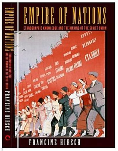 empire of nations,ethnographic knowledge and the making of the soviet union