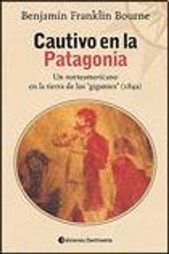 Cautivo en la Patagonia (Spanish Edition)