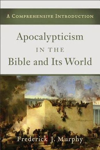 apocalypticism in the bible and its world (in English)