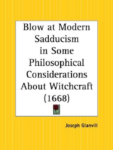 blow at modern sadducism in some philosophical considerations about witchcraft, 1668
