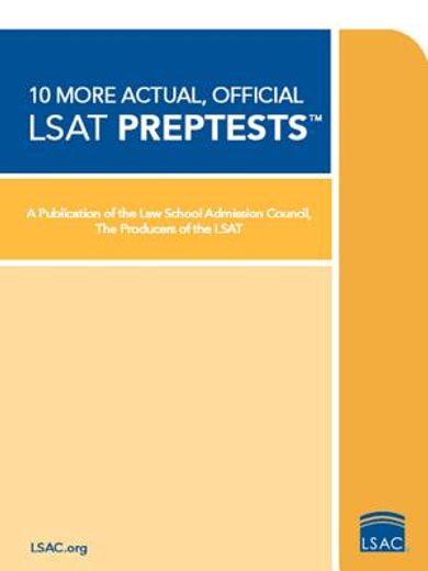 10 more actual, official lsat preptests (en Inglés)