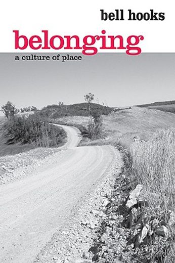 Belonging: A Culture of Place (en Inglés)