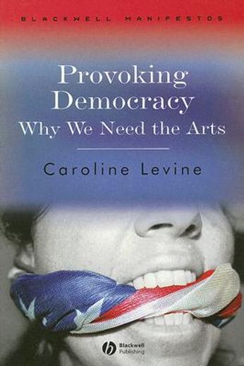 Provoking Democracy: Why We Need the Arts (en Inglés)