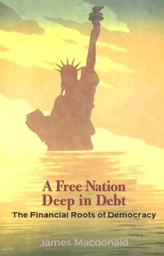 a free nation deep in debt,the financial roots of democracy
