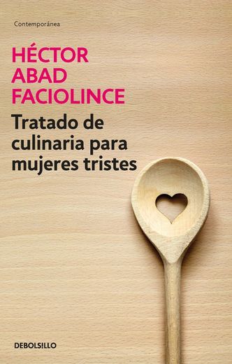 Tratado de Culinaria Para Mujeres Tristes (in Spanish)