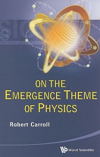 On the Emergence Theme of Physics (en Inglés)