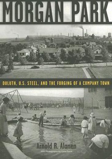 morgan park,duluth, u.s. steel, and the forging of a company town