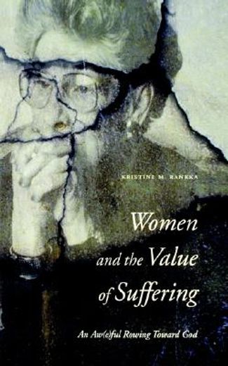 women and the value of suffering,an aw(e)ful rowing toward god