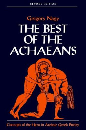 best of the achaeans,concepts of the hero in archaic greek poetry