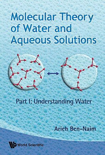 Molecular Theory of Water and Aqueous Solutions - Part I: Understanding Water (en Inglés)