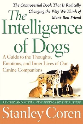the intelligence of dogs,a guide to the thoughts, emotions, and inner lives of our canine companions
