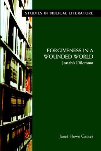 forgiveness in a wounded world,jonah´s dilemma