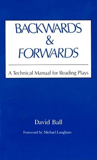 backwards and forwards,a technical manual for reading plays