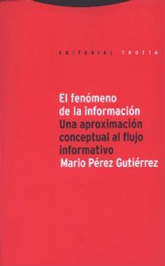 El Fenómeno De La Información. Una Aproximación Conceptual Al Flujo Informativo
