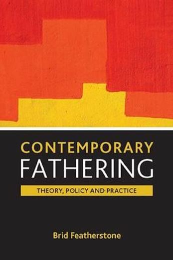 contemporary fathering,theory, policy and practice
