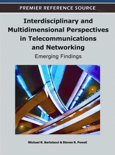 interdisciplinary and multidimensional perspectives in telecommunications and networking,emerging findings