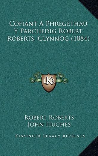 cofiant a phregethau y parchedig robert roberts, clynnog (1884)