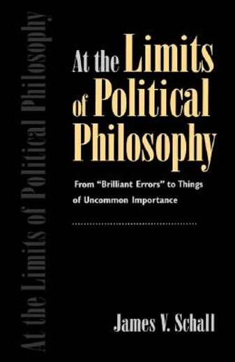 at the limits of policical philosophy,from "brilliant errors" to things of uncommon importance (en Inglés)