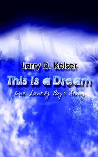 this is a dream,one lonely boy´s story