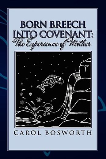 born breech into covenant,the experience of mother