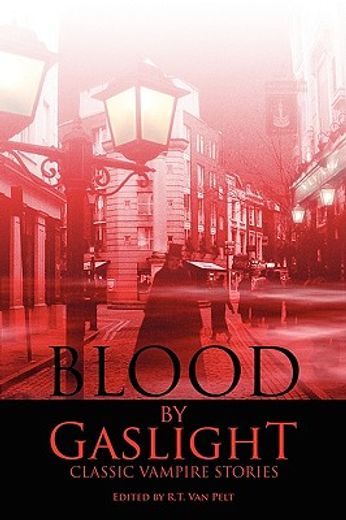 blood by gaslight: classic vampire stori