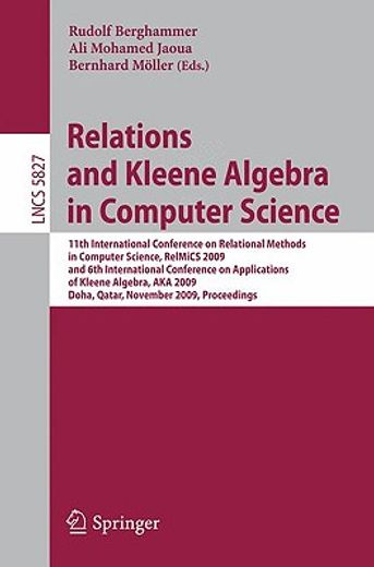 relations and kleene algebra in computer science,11th international conference on relational methods in computer science, relmics 2009, and 6th inter