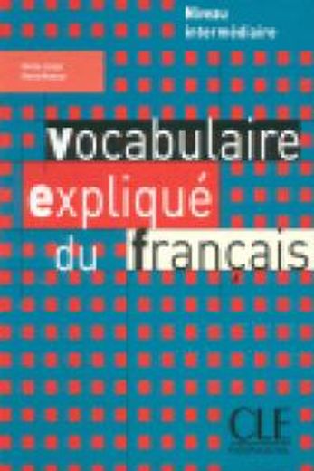 Vocabulaire Explique Du Francais Textbook (Intermediate/Advanced) (en Francés)