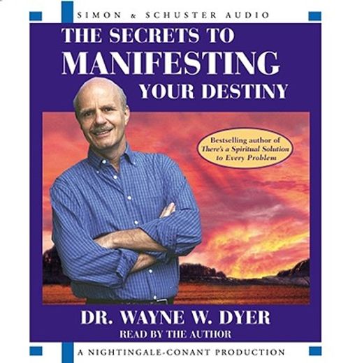 the secrets of manifesting your destiny
