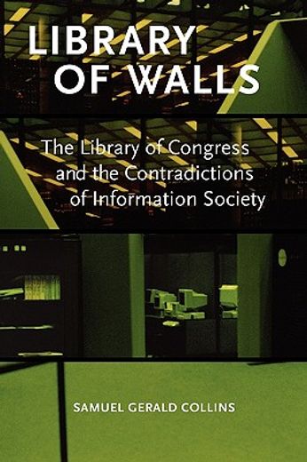 library of walls,the library of congress and the contradictions of information society