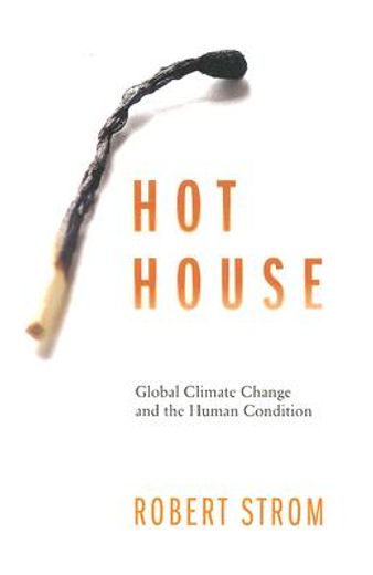 hot house,global climate change and the human condition