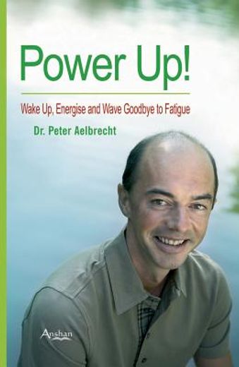 Power Up! Energise and Wave Goodbye to Fatigue (en Inglés)
