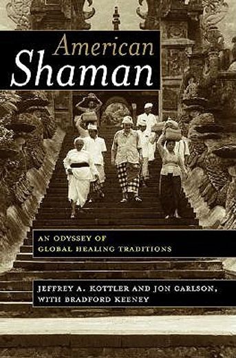 american shaman,an odyssey of global healing traditions